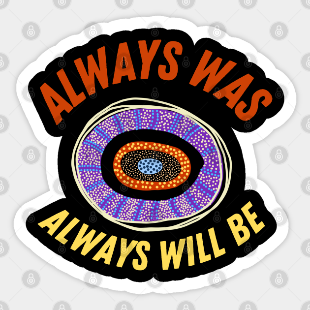 Always Was Always Will Be Always Was Always Will Be Sticker TeePublic
